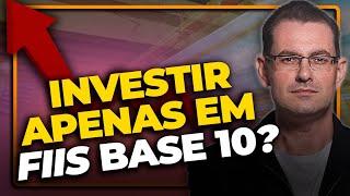 Investir apenas em FIIs de Base 10 é uma boa? Você precisa saber agora