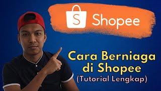 Tutorial Lengkap Cara Berniaga Di Shopee Untuk Baru Belajar