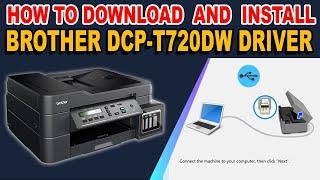 HOW TO DOWNLOAD AND INSTALL DRIVER - BROTHER DCP-T720DW PRINTER.