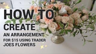 HOW TO MAKE a $15 Flower Arrangement with *only* TRADER JOES FLOWERS