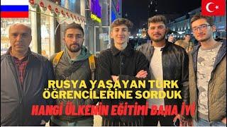 RUSYA’DA YAŞAYAN TÜRK ÖĞRENCİLERİNE SORDUK HANGİ ÜLKE DAHA İYİ