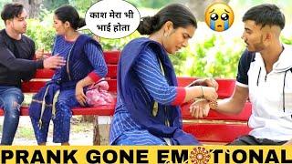 Mera Koi bhai Nhi Hai Prank Gone Emotional   Raksha Bandhan Special Video Gone Emotional