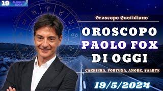 Oroscopo Oggi Paolo Fox del 19 Maggio 2024 - Amore Lavoro e Salute