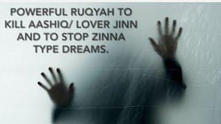 POWERFUL RUQYAH TO KILL AASHIQ LOVER JINN AND TO STOP ZINNA TYPE DREAMS.