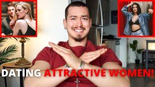 DO NOT DATE ATTRACTIVE WOMEN Sorry Heres Why...