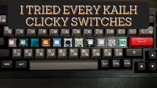 I TRIED EVERY CLICKY SWITCHES FROM KAILH