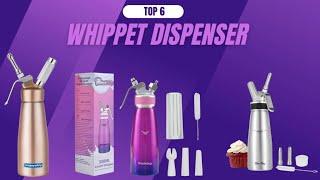 Top 6 Whippet Dispenser