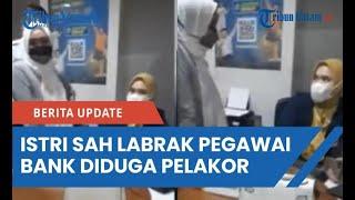 Viral Video Istri Sah Labrak Pegawai Bank Diduga Pelakor