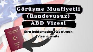 Görüşmesiz ABD Vizesi Almak  Randevusuz ABD Vizesi Nasıl Yenilenir?