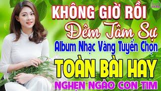 Không Giờ Rồi  LK Nhạc Vàng Xưa Hay Nhất Nghe Nghẹn Ngào Con Tim-Bolero Trữ Tình Hay Nhất 2024