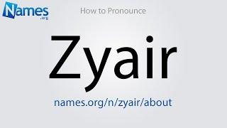 How to Pronounce Zyair