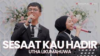 SESAAT KAU HADIR -  UTHA LIKUMAHUA LIVE COVER HARMONIC MUSIC