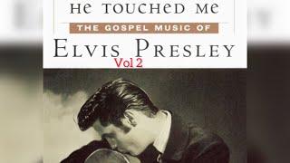 He Touched Me - The Gospel Music of ELVIS Presley VOL 2