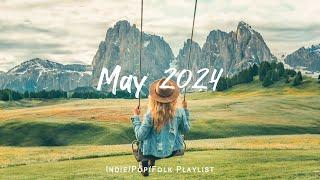 May 2024 A new month starts with positive feeling and happiness  An IndiePopFolk Playlist