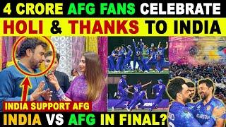 4 CRORE AFG FAN CELEBRATE HOLI & THANKS TO INDIA  INDIA VS AFG IN FINAL?  SANA AMJAD