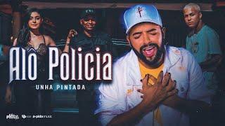 Unha Pintada - Alô Policia Clipe Oficial