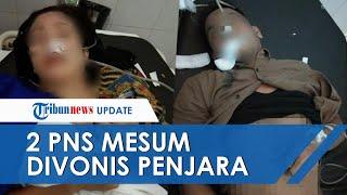 2 PNS yang Mesum hingga Pingsan di Dalam Mobil Divonis Penjara Ternyata Sudah 8 Bulan Selingkuh