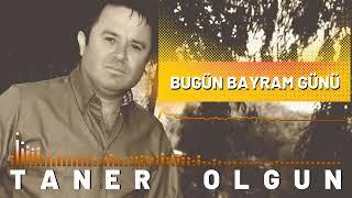 Taner Olgun - Bugün Bayram Günü