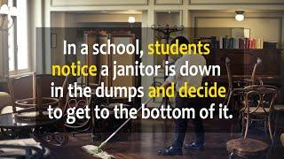 In a school students notice a janitor is down in the dumps and decide to get to the bottom of it ..