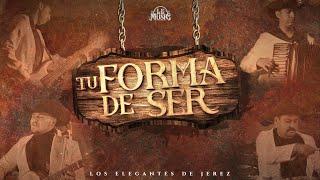 Tu Forma De Ser - Los Elegantes De Jerez  Official Video  2023