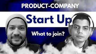 Should I join a Product Company or a Start Up?