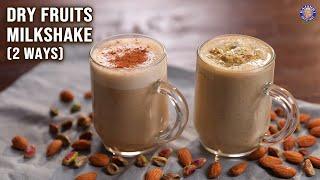 Dry Fruits Milkshake - 2 Ways  Vegan Milkshake Ideas  Healthy Recipes  Ruchi