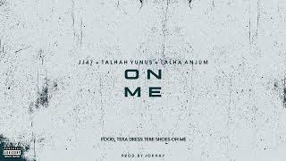 ON ME - JJ47 x TALHAH YUNUS x TALHA ANJUM Prod. @Jokhay 