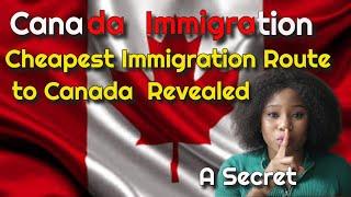 What is the Cheapest Route to Immigrate to Canada?