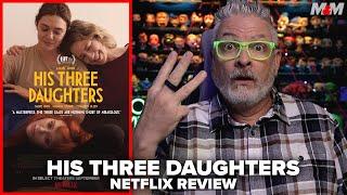 His Three Daughters 2024 Netflix Movie Review