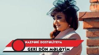 Nazpəri Dostəliyeva — Geri Dön Mələyim Rəsmi Audio