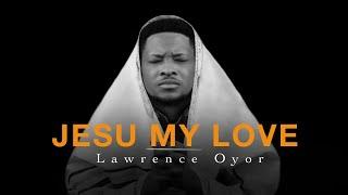 Deep Soaking Worship Instrumentals - JESU MY LOVE  Evang. Lawrence Oyor