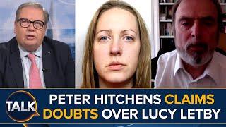 Peter Hitchens Claims Doubts Over Baby Killer Nurse Lucy Letby