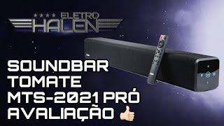 LANÇAMENTO SOUNDBAR TOMATE MTS-2021 PRÓ É BOA?  TESTE E AVALIAÇÃO  110W BT ÓPTICO  ELETROHALEN