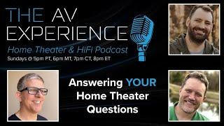 The AV Experience Podcast - Answering Your Home Theater Questions