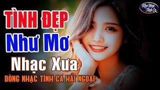 Dòng Nhạc Tình Ca Hải Ngoại Tha Thiết Vô Cùng  Nhạc Xưa Bất Hủ Đặc Sắc Càng Nghe Càng Mê