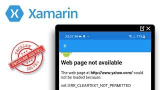 Xamarin WebView ERR_CLEARTEXT_NOT_PERMITTED Error Message