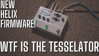 Line 6 HELIX NEW Firmware 3.15  WTF Is the TESSELATOR and the Ratchet