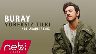 Buray - Yüreksiz tilki  Nebi Asadli Remix 