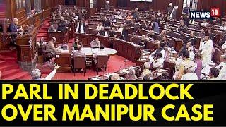 Monsoon Session 2023 NDA vs INDIA deadlock in Parliament Over Discussion On Manipur Issue  News18
