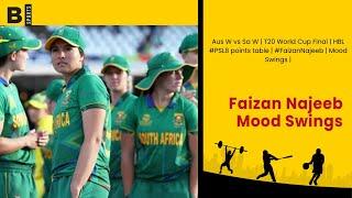 Aus W vs Sa W  T20 World Cup Final  HBL #PSL8 points table  #FaizanNajeeb  Mood Swings 