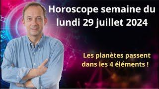 Horoscope astro semaine du lundi 29 juillet 2024