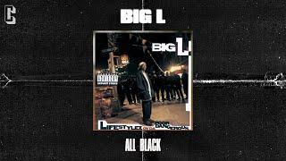 Big L - All Black Official Audio