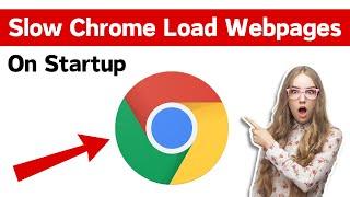 How To Fix Google Chrome Slow To Startup Or Load Pages  Slow Chrome Load Webpages On Startup