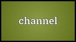 Channel Meaning