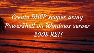 Create DHCP scopes using PowerShell on windows server 2008 R2 Easier way