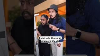 Light wale bhaiya at Ambani shaadi-part 2