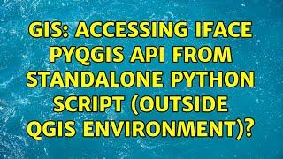 GIS Accessing iface PyQGIS API from Standalone Python script outside QGIS environment?