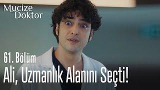 Ali uzmanlık alanını seçti - Mucize Doktor 61. Bölüm