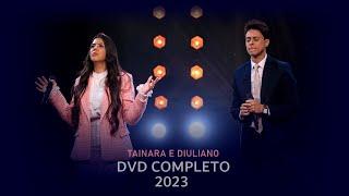 Tainara e Diuliano   DVD 2023 Completo