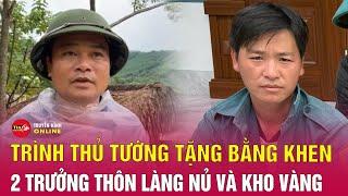 Tin tức lũ quét Làng Nủ mới nhất sáng 159 Đề xuất Thủ tướng tặng bằng khen cho hai trưởng thôn